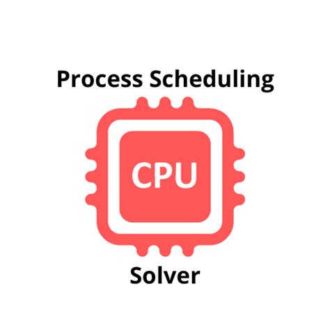 Process Scheduling Solver.